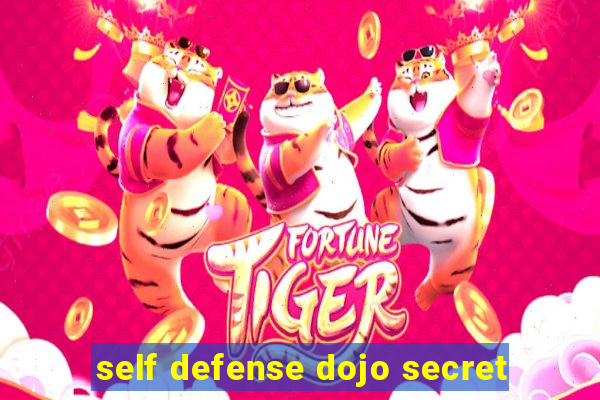 self defense dojo secret