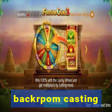 backrpom casting