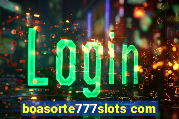 boasorte777slots com