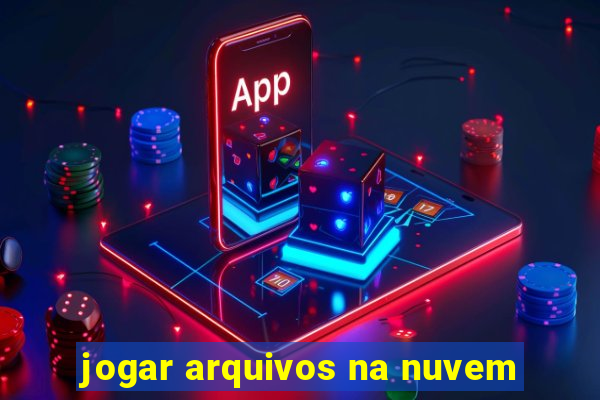 jogar arquivos na nuvem