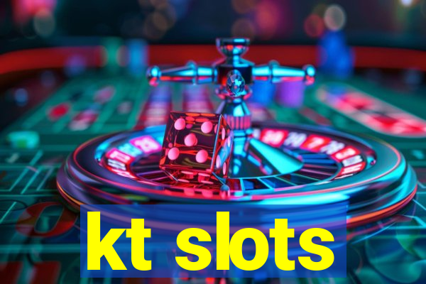 kt slots