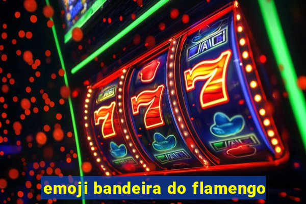 emoji bandeira do flamengo