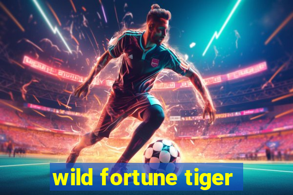 wild fortune tiger