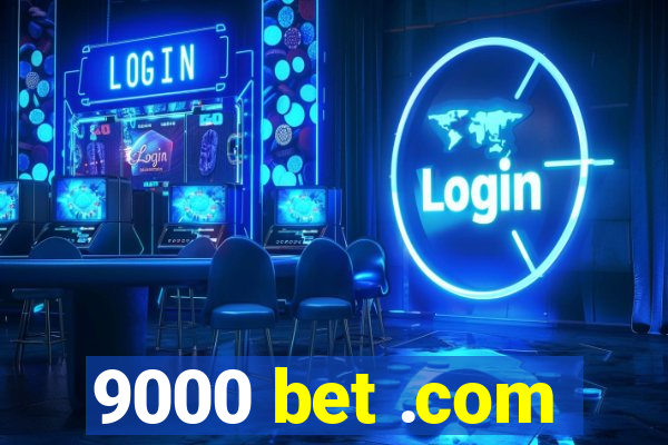9000 bet .com