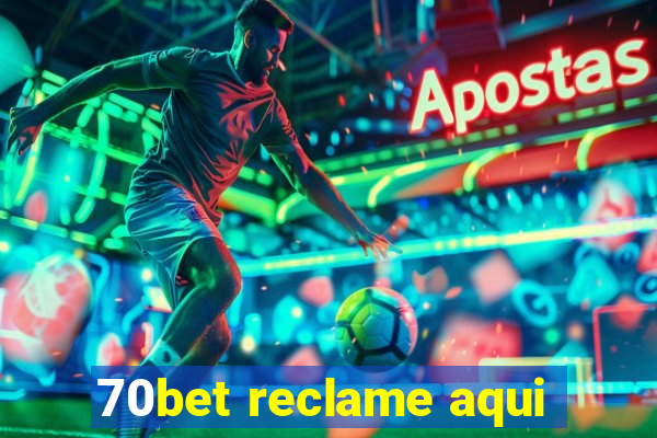 70bet reclame aqui