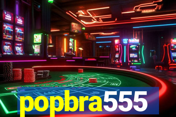 popbra555