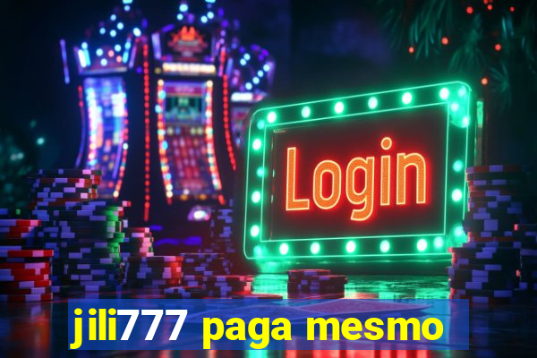 jili777 paga mesmo
