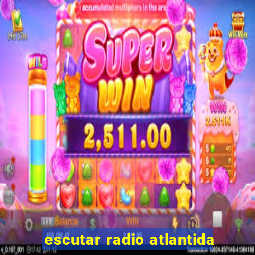 escutar radio atlantida