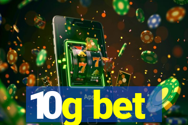 10g bet