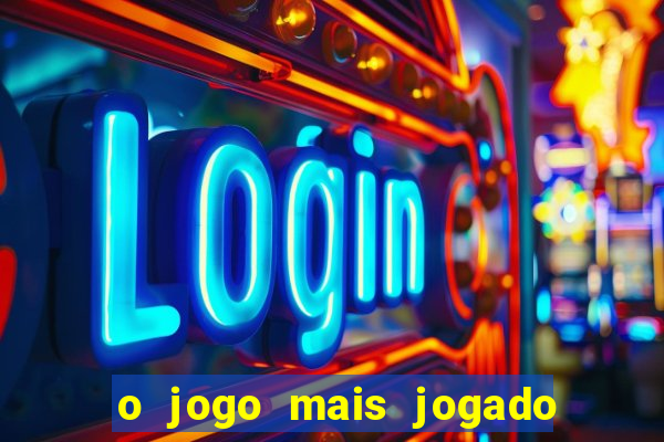 o jogo mais jogado do mundo
