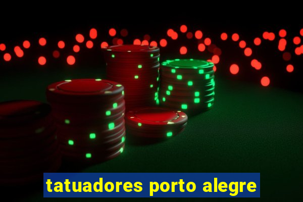 tatuadores porto alegre