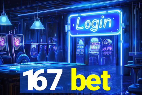167 bet