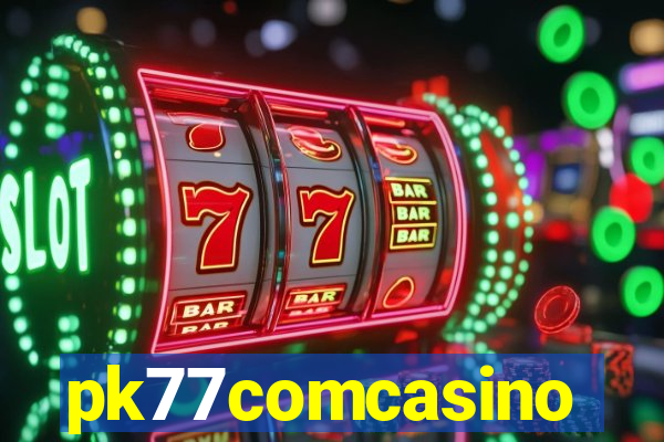 pk77comcasino