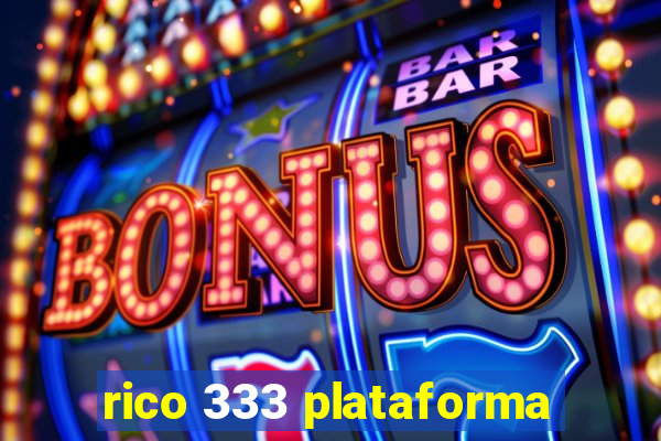 rico 333 plataforma