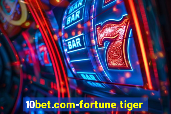 10bet.com-fortune tiger