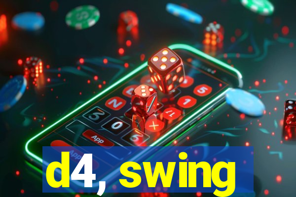 d4, swing