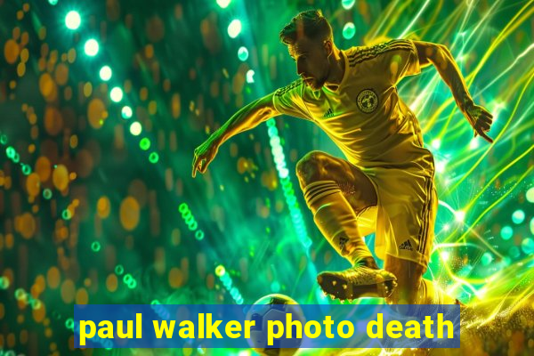 paul walker photo death