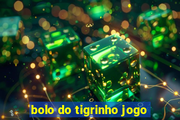 bolo do tigrinho jogo