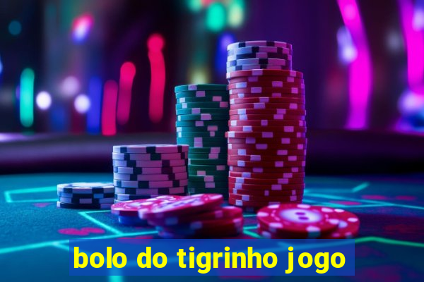 bolo do tigrinho jogo