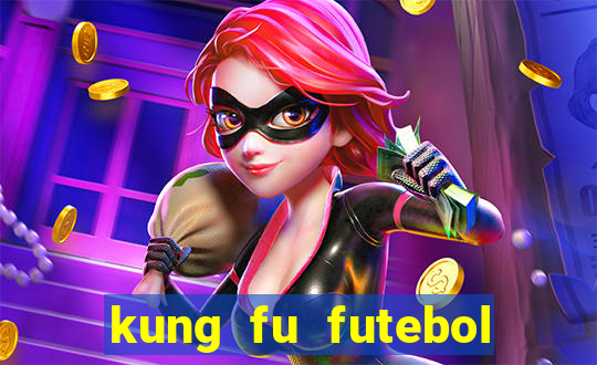 kung fu futebol clube completo dublado