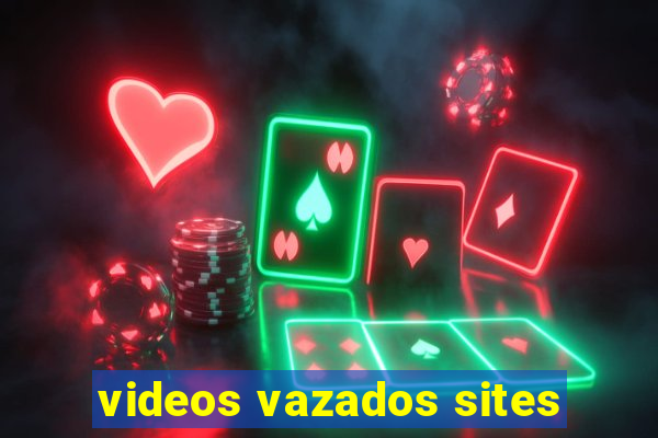 videos vazados sites
