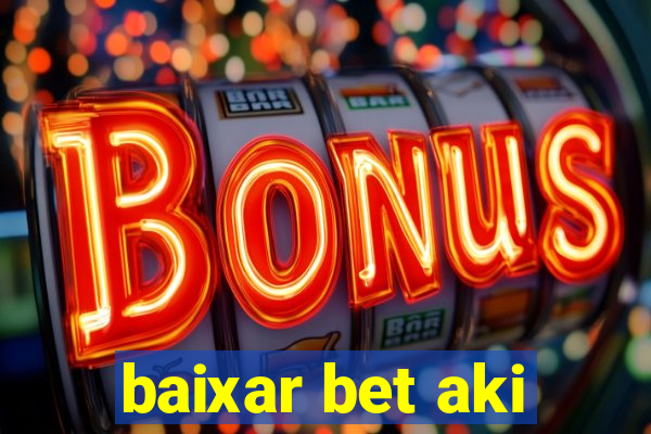 baixar bet aki