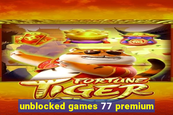 unblocked games 77 premium