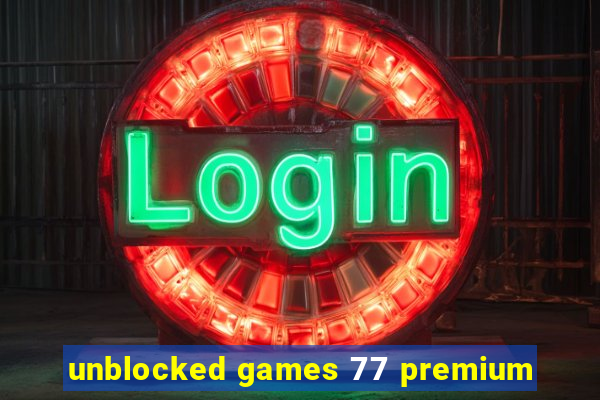 unblocked games 77 premium