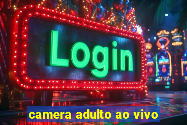 camera adulto ao vivo