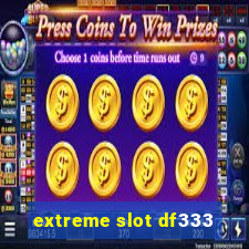 extreme slot df333