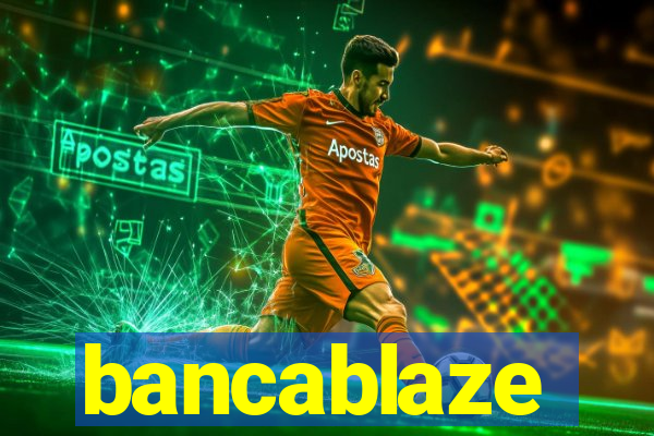 bancablaze