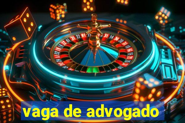 vaga de advogado