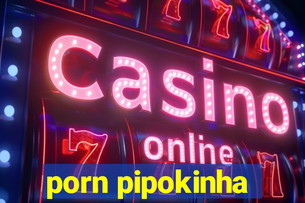 porn pipokinha