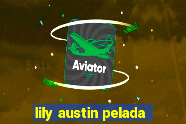lily austin pelada