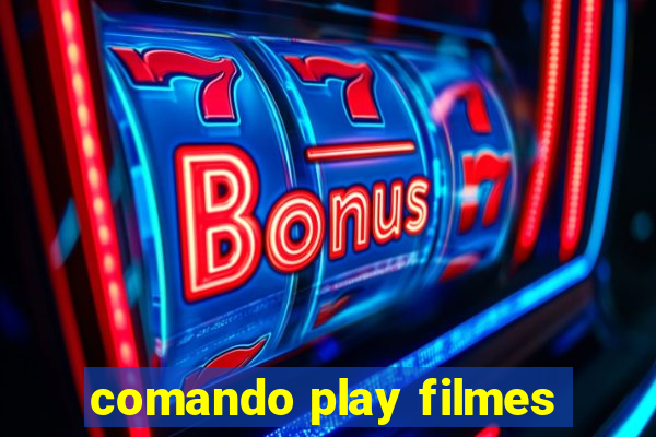comando play filmes