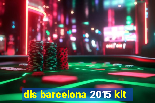 dls barcelona 2015 kit