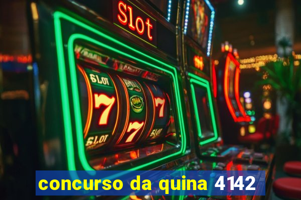 concurso da quina 4142