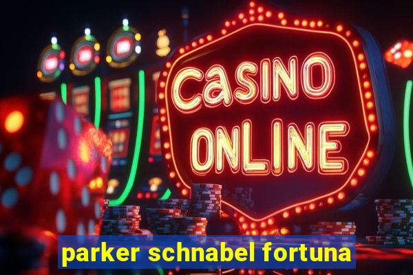 parker schnabel fortuna