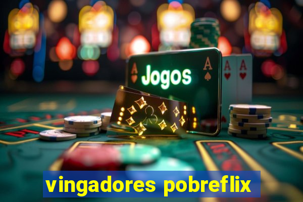 vingadores pobreflix