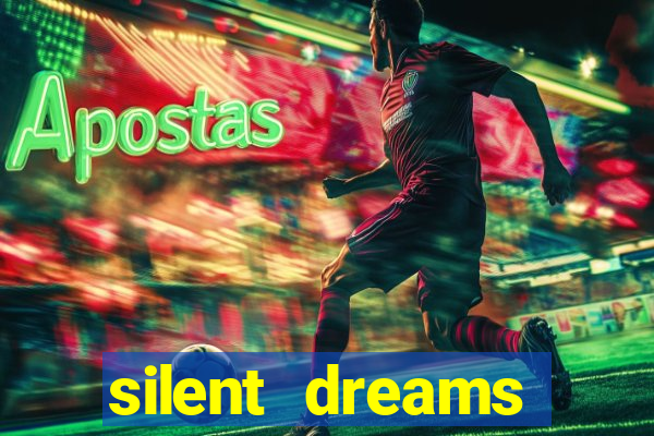 silent dreams reclame aqui