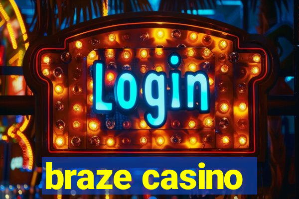 braze casino