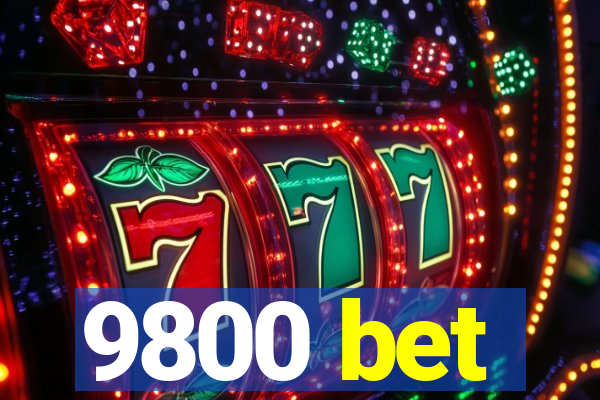 9800 bet