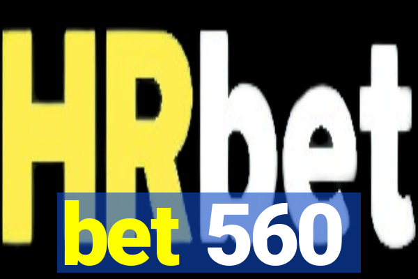 bet 560