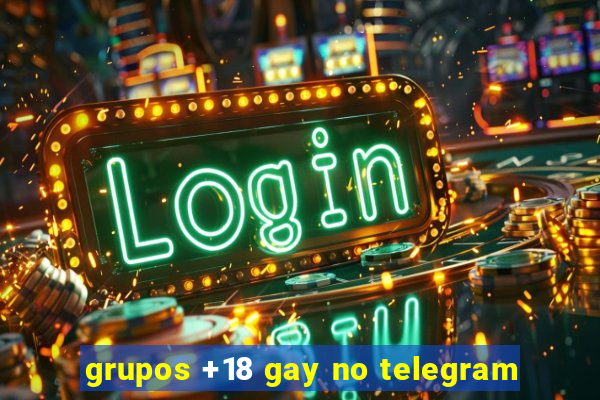 grupos +18 gay no telegram