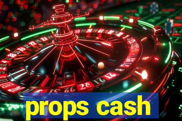 props cash