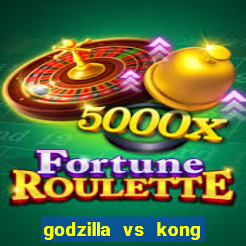 godzilla vs kong filme completo dublado
