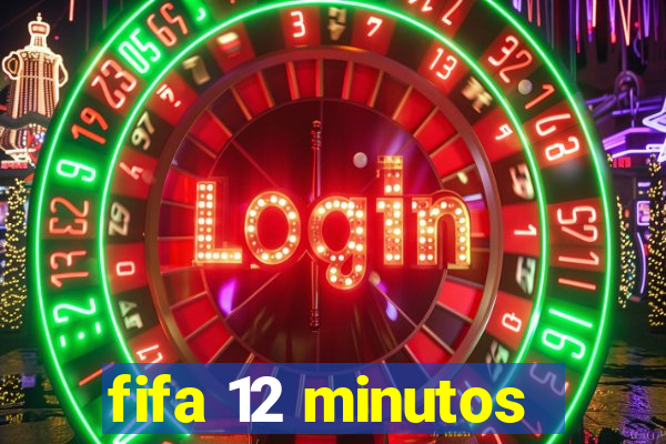 fifa 12 minutos