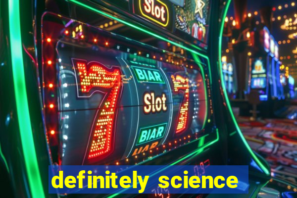 definitely science
