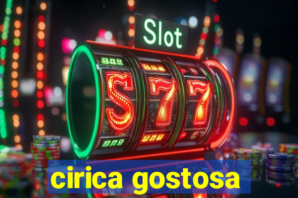 cirica gostosa