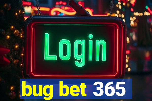 bug bet 365